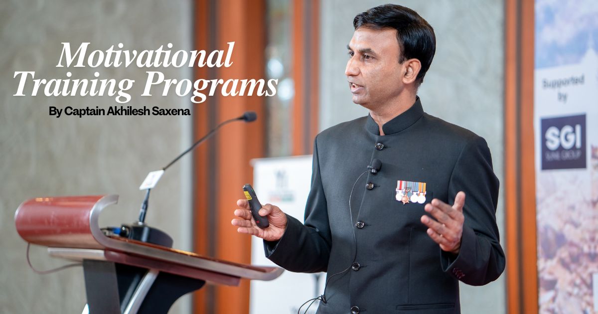 Motivational Training Programs By Captain Akhilesh Saxena